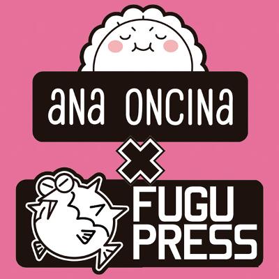 ANA ONCINA & FUGU PRESS