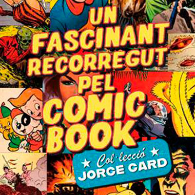 Un fascinante recorrido por el comic book. Colección Jorge Gard